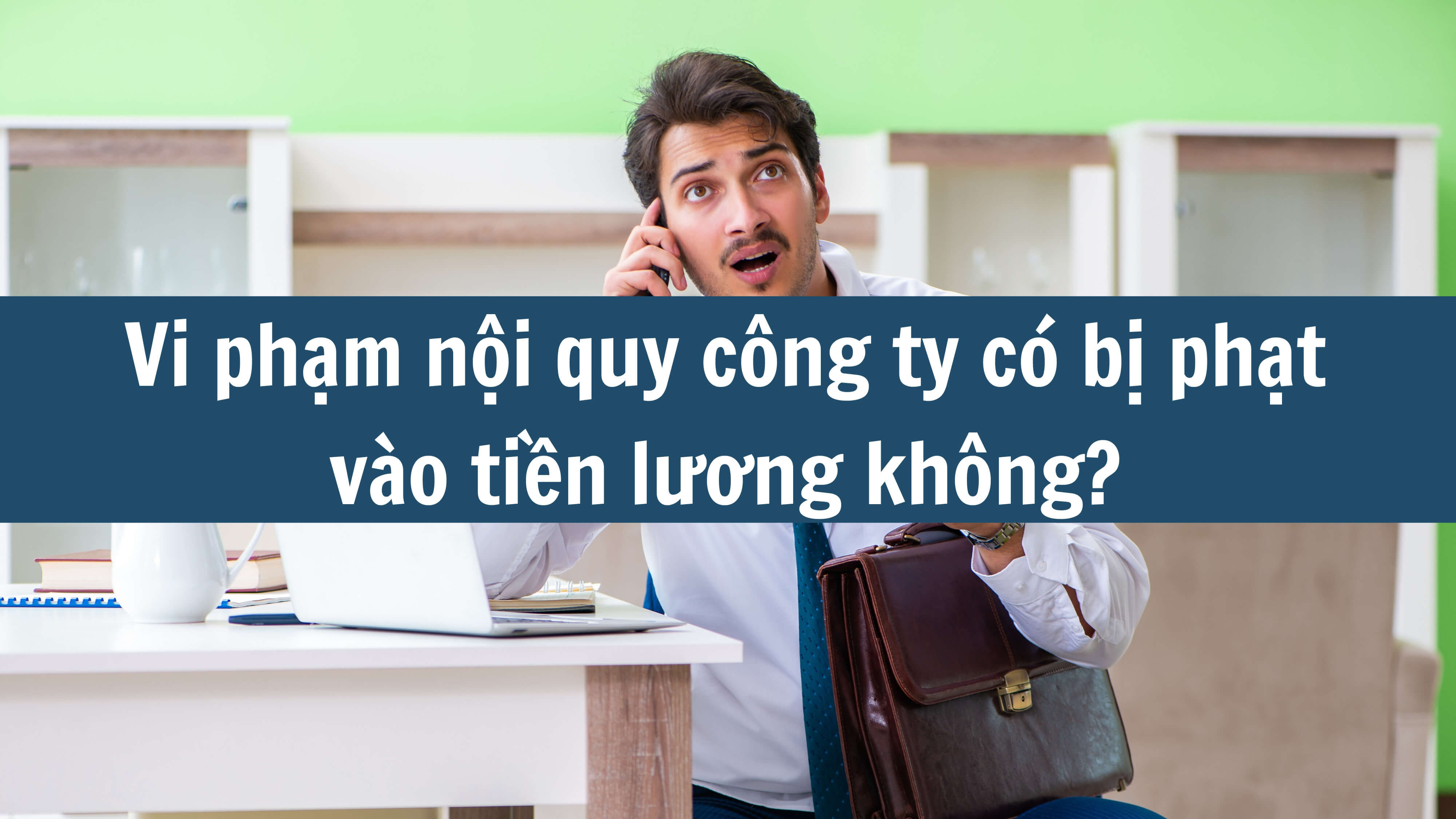 Vi phạm nội quy công ty có bị phạt vào tiền lương không? 