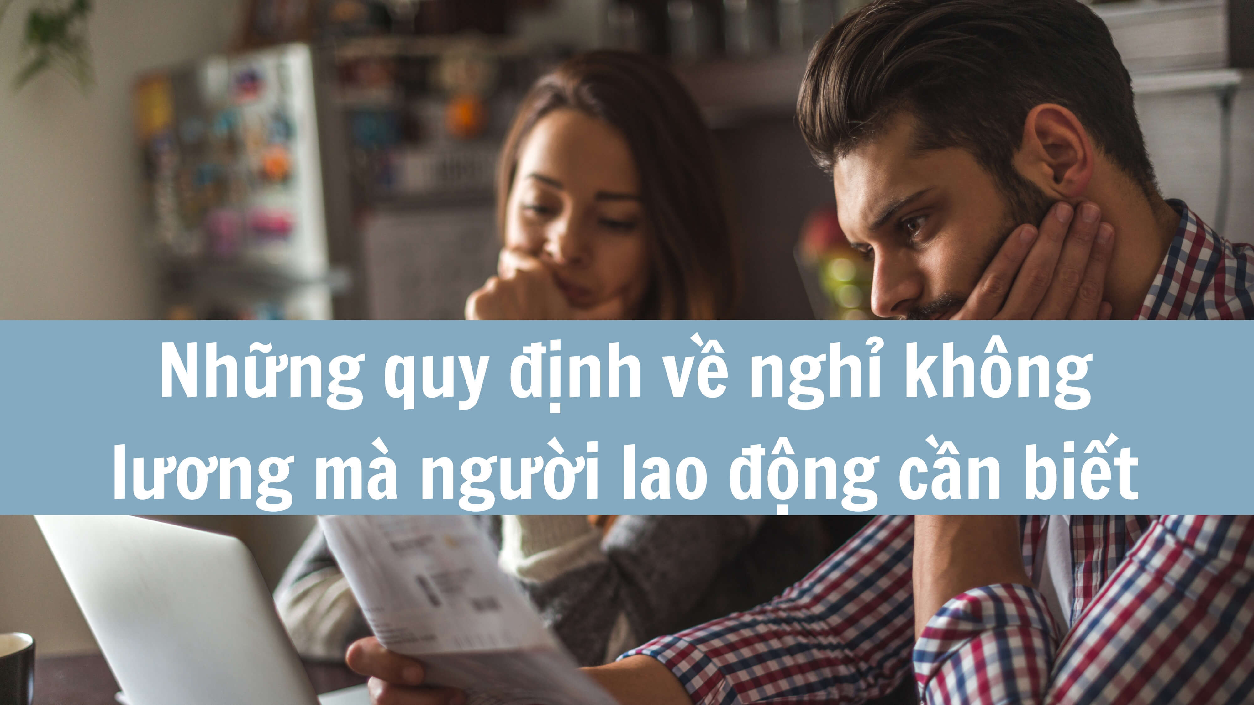 Những quy định về nghỉ không lương mà người lao động cần biết 