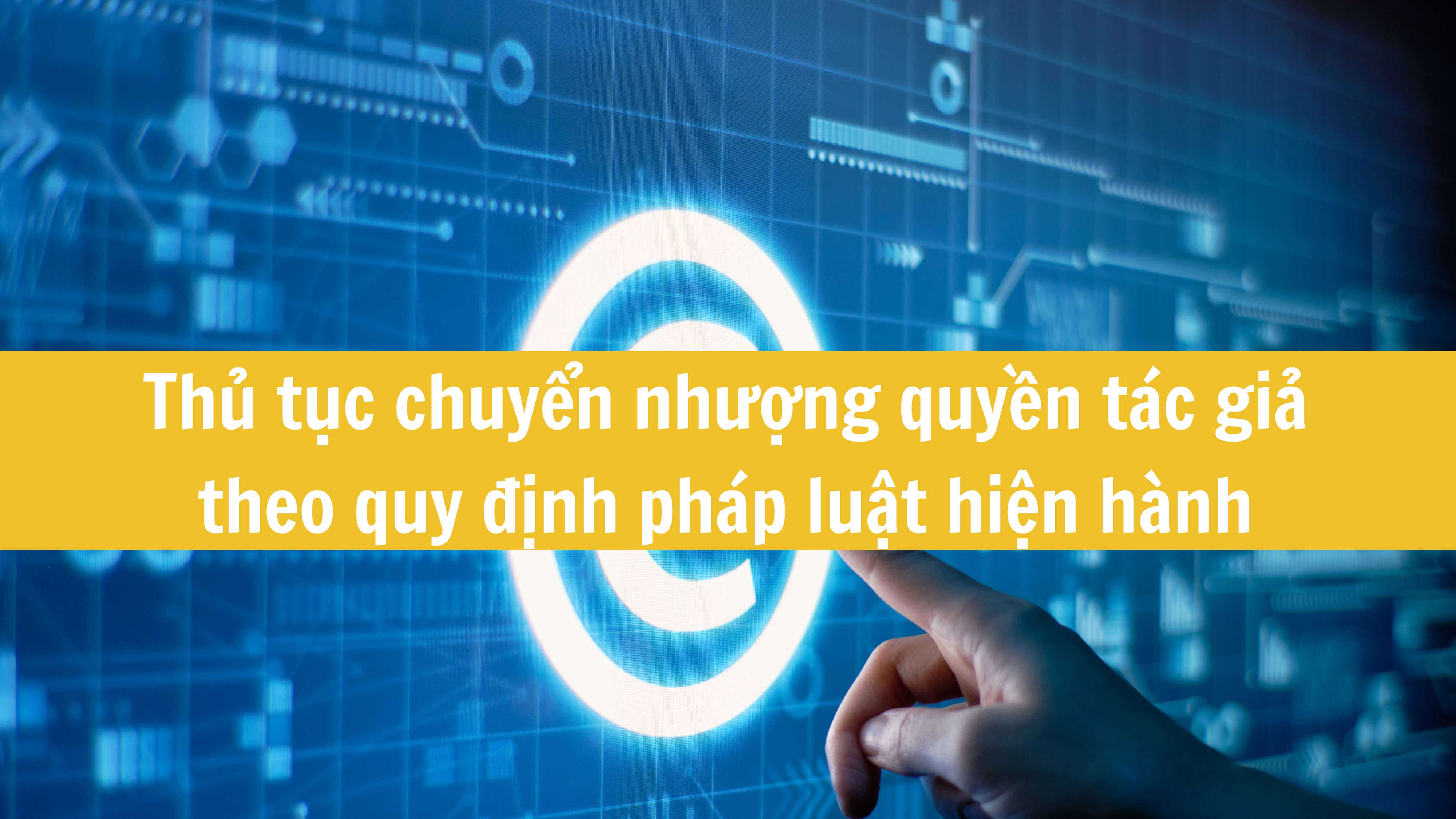 Thủ tục chuyển nhượng quyền tác giả theo quy định pháp luật hiện hành 