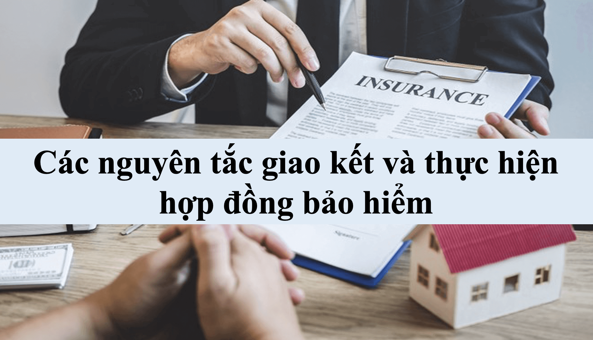 Các nguyên tắc giao kết và thực hiện hợp đồng bảo hiểm