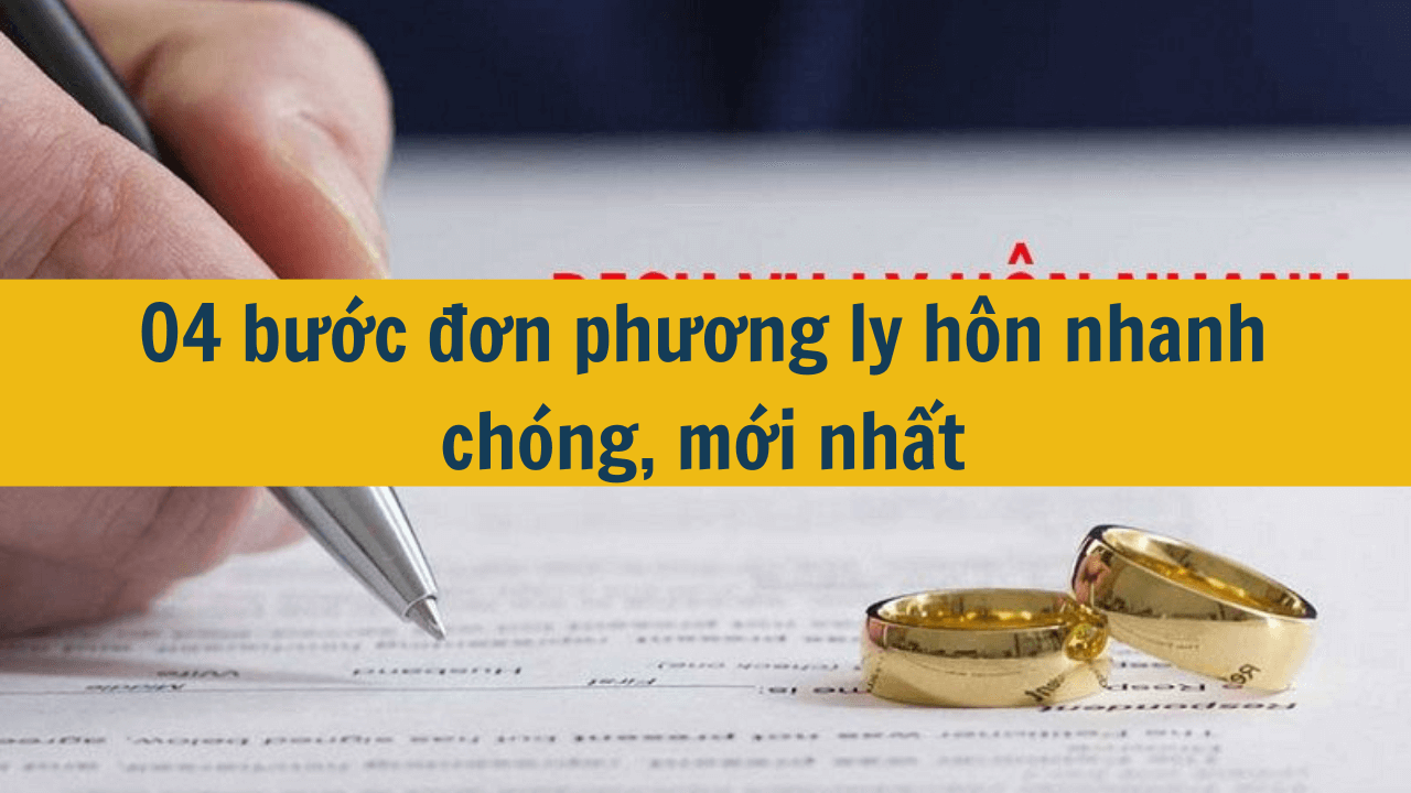 04 bước đơn phương ly hôn nhanh chóng, mới nhất 2025