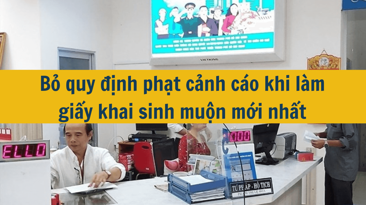 Bỏ quy định phạt cảnh cáo khi làm giấy khai sinh muộn mới nhất 2025