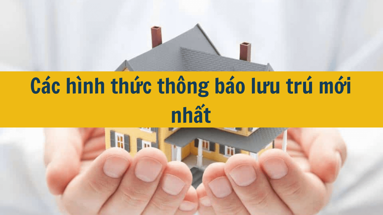 Các hình thức thông báo lưu trú mới nhất 2025