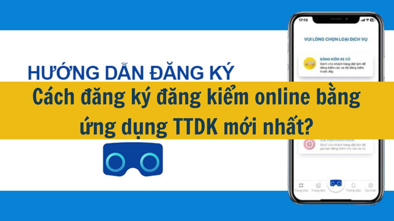 Cách đăng ký đăng kiểm online bằng ứng dụng TTDK