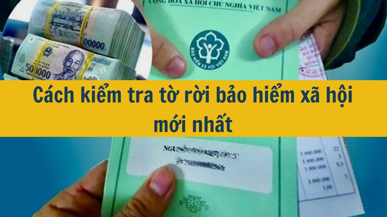 Cách kiểm tra tờ rời bảo hiểm xã hội mới nhất 2025