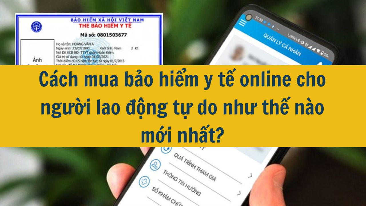 C&aacute;ch mua bảo hiểm y tế online cho người lao động tự do như thế n&agrave;o mới nh&aacute;t 2025?