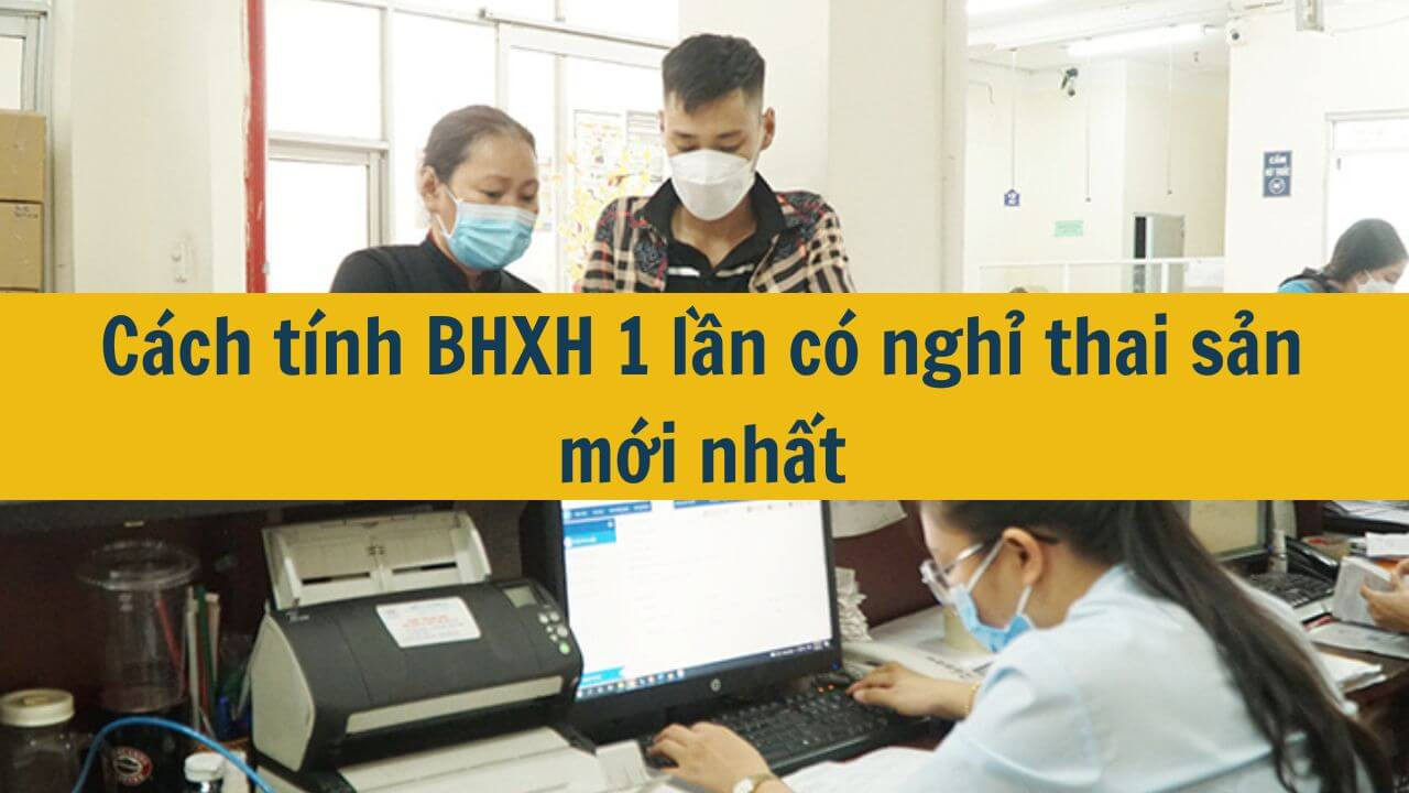 Cách tính BHXH 1 lần có nghỉ thai sản  mới nhất 2025