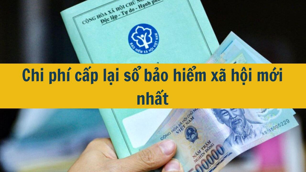 Chi ph&iacute; cấp lại sổ bảo hiểm x&atilde; hội mới nhất 2025