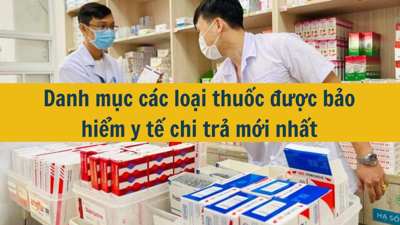 Danh mục c&aacute;c loại thuốc được bảo hiểm y tế chi trả mới nhất 2025