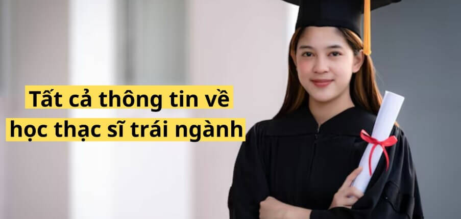 Học thạc sĩ tr&aacute;i ng&agrave;nh được kh&ocirc;ng? Điều kiện học thạc sĩ tr&aacute;i ng&agrave;nh mới nhất 2025 l&agrave; g&igrave;?