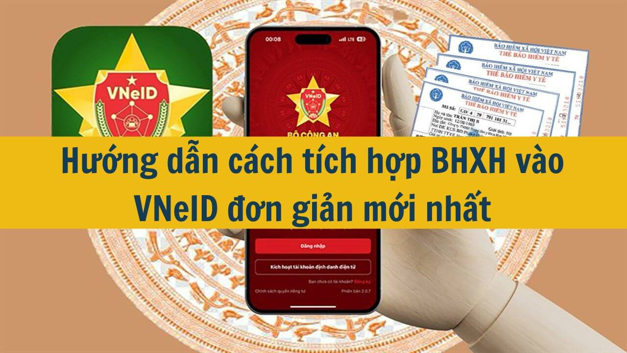 Hướng dẫn cách tích hợp BHXH vào VNeID đơn giản mới nhất 2025