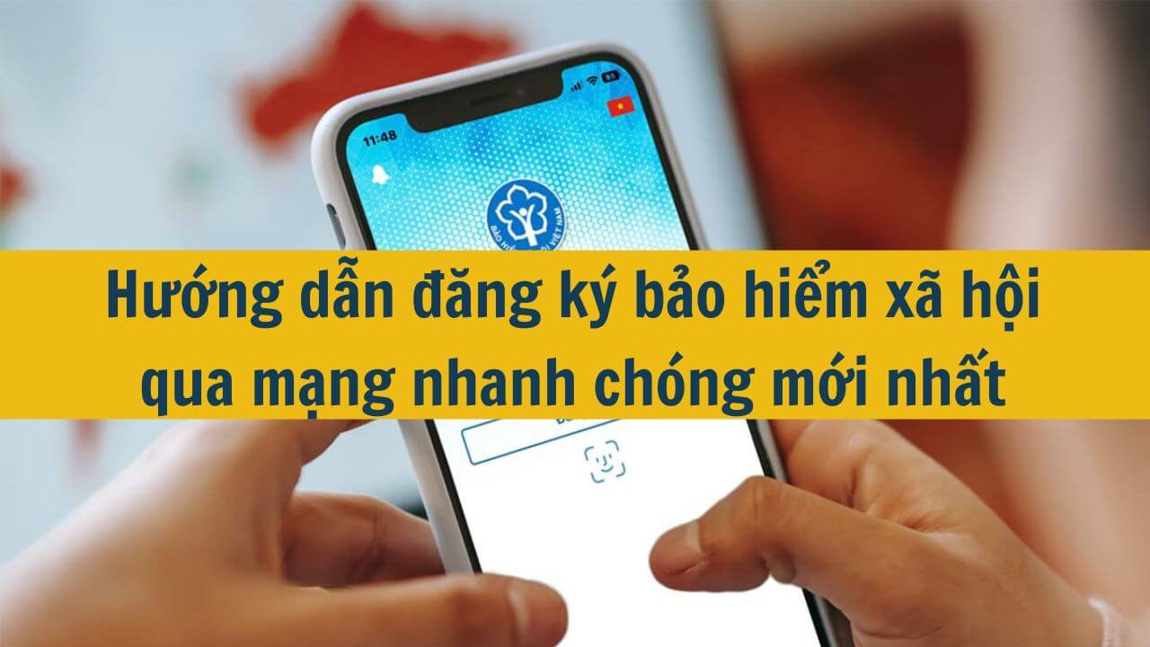 Hướng dẫn đăng k&yacute; bảo hiểm x&atilde; hội qua mạng nhanh ch&oacute;ng mới nhất 2025