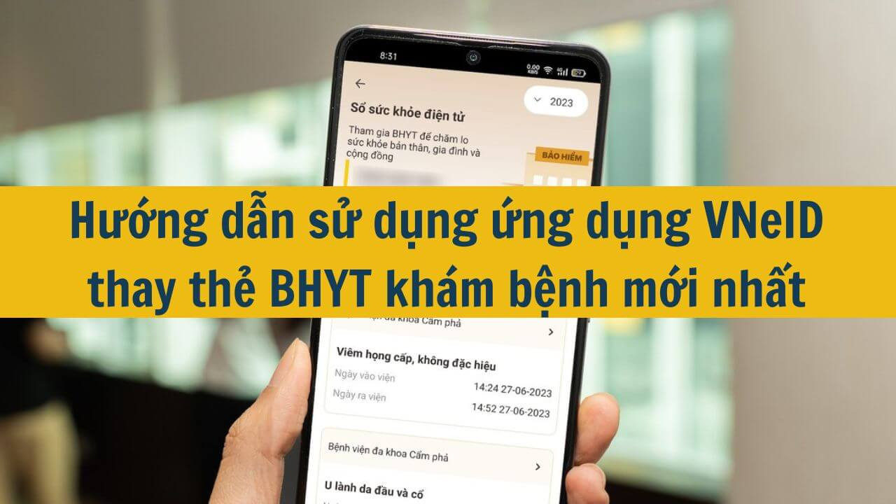 Hướng dẫn sử dụng ứng dụng VNeID thay thẻ BHYT kh&aacute;m bệnh mới nhất 2025