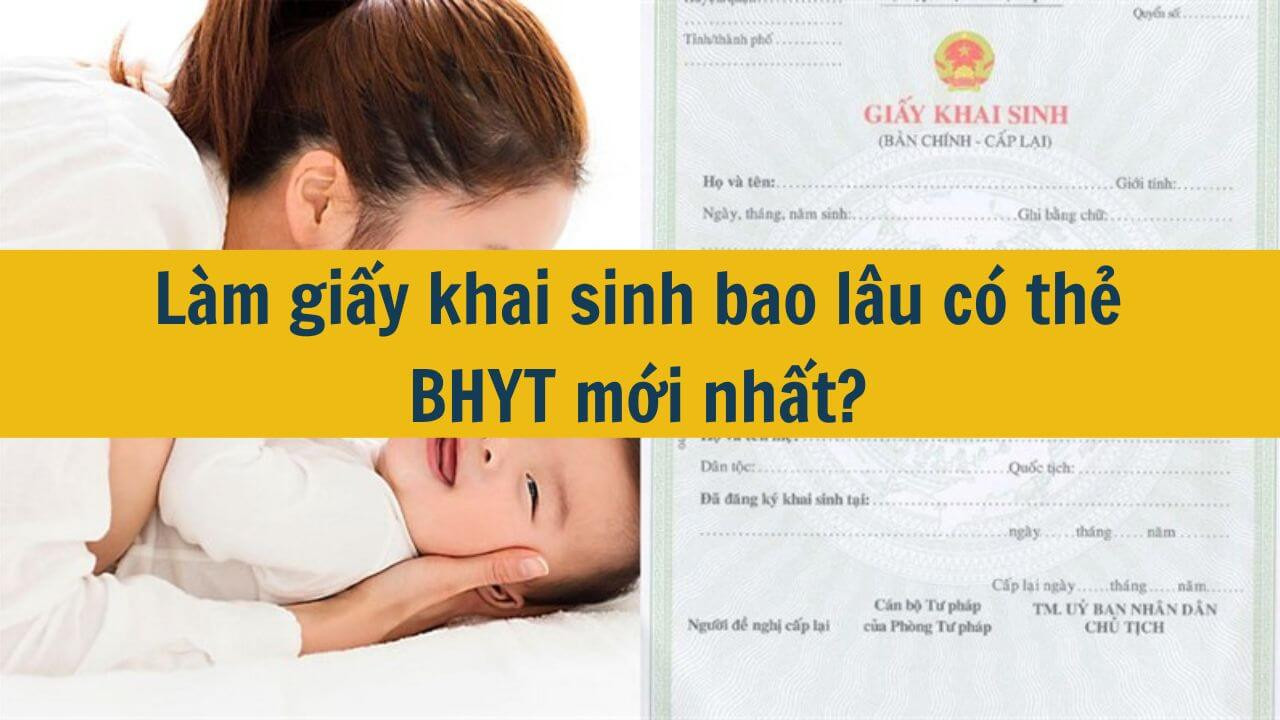 L&agrave;m giấy khai sinh bao l&acirc;u c&oacute; thẻ BHYT mới nhất 2025?
