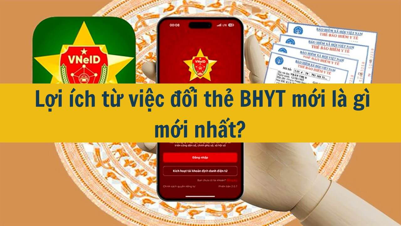  Lợi &iacute;ch từ việc đổi thẻ BHYT mới l&agrave; g&igrave; mới nhất 2025?