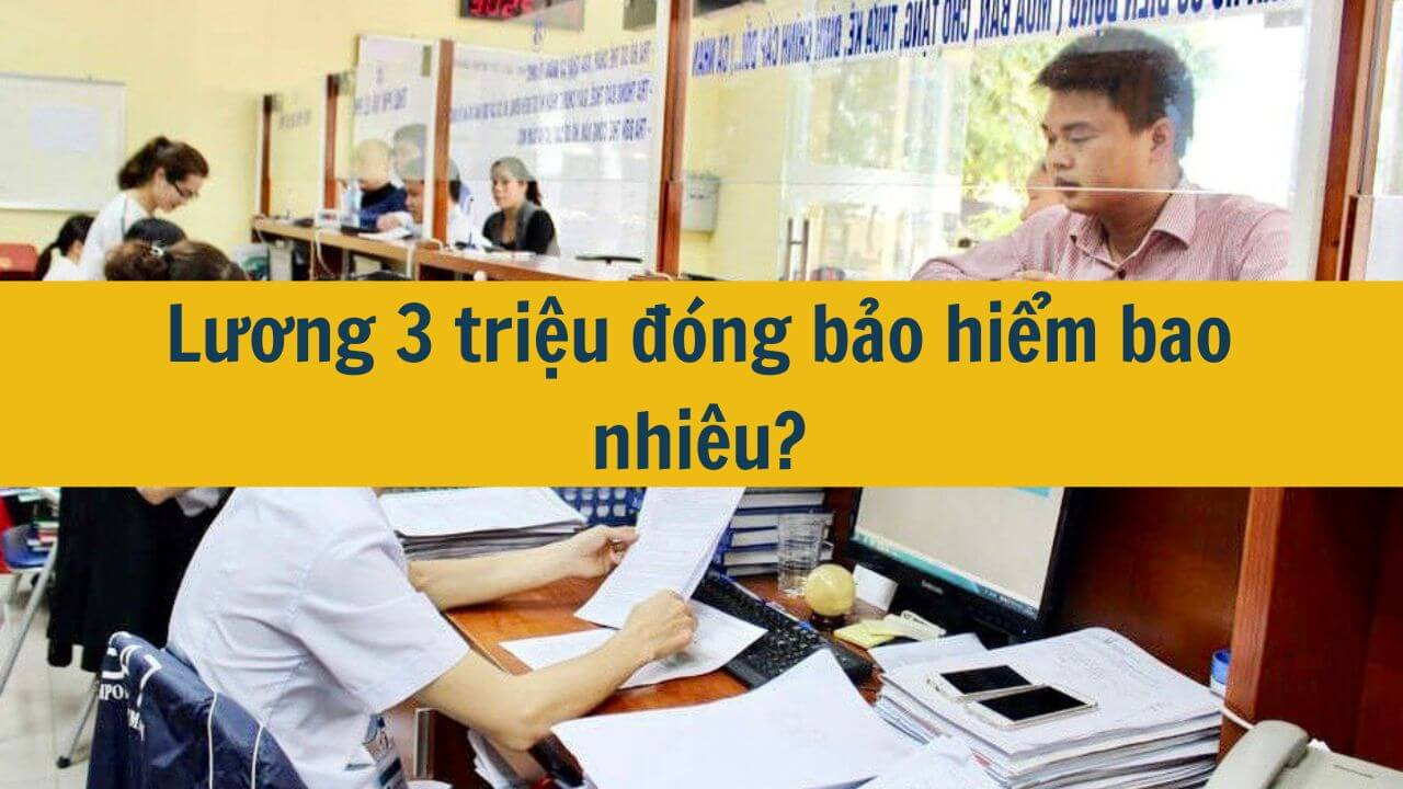 Lương 3 triệu đóng bảo hiểm bao nhiêu?