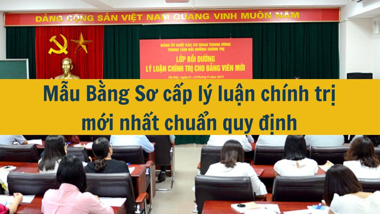 Mẫu Bằng Sơ cấp l&yacute; luận ch&iacute;nh trị mới nhất 2025 chuẩn quy định