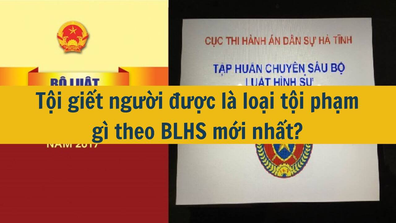 Tội giết người được l&agrave; loại tội phạm g&igrave; theo BLHS mới nhất 2025?