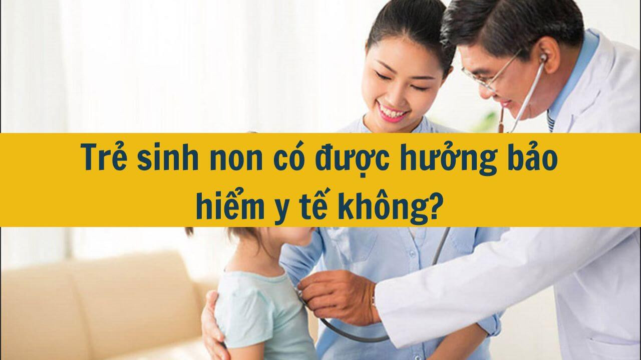 Trẻ sinh non c&oacute; được hưởng bảo hiểm y tế kh&ocirc;ng?