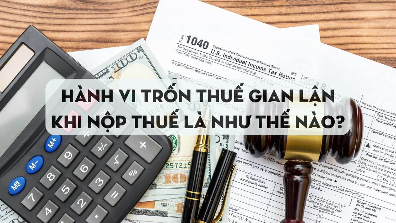  Trốn thuế l&agrave; g&igrave;? Xử phạt trốn thuế thế n&agrave;o mới nhất 2025