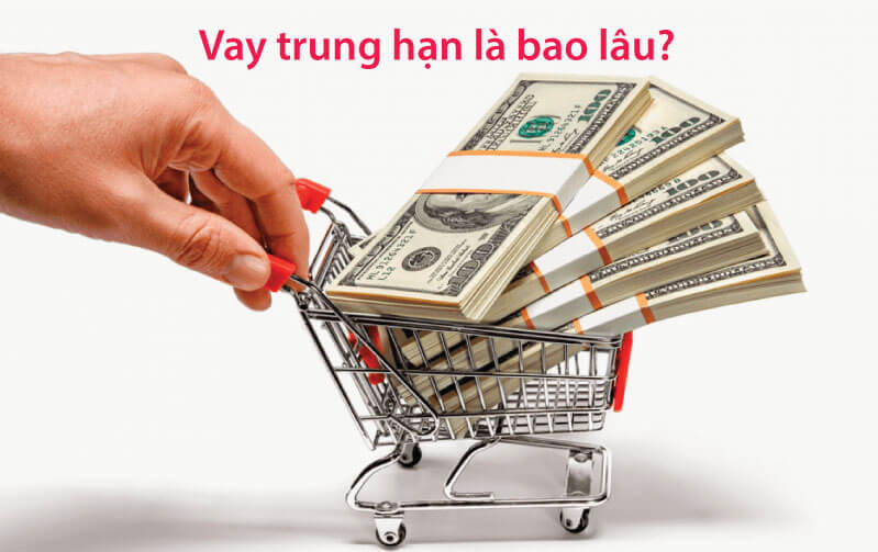 Vay trung hạn l&agrave; g&igrave;? Vay trung hạn c&oacute; thời hạn bao l&acirc;u?