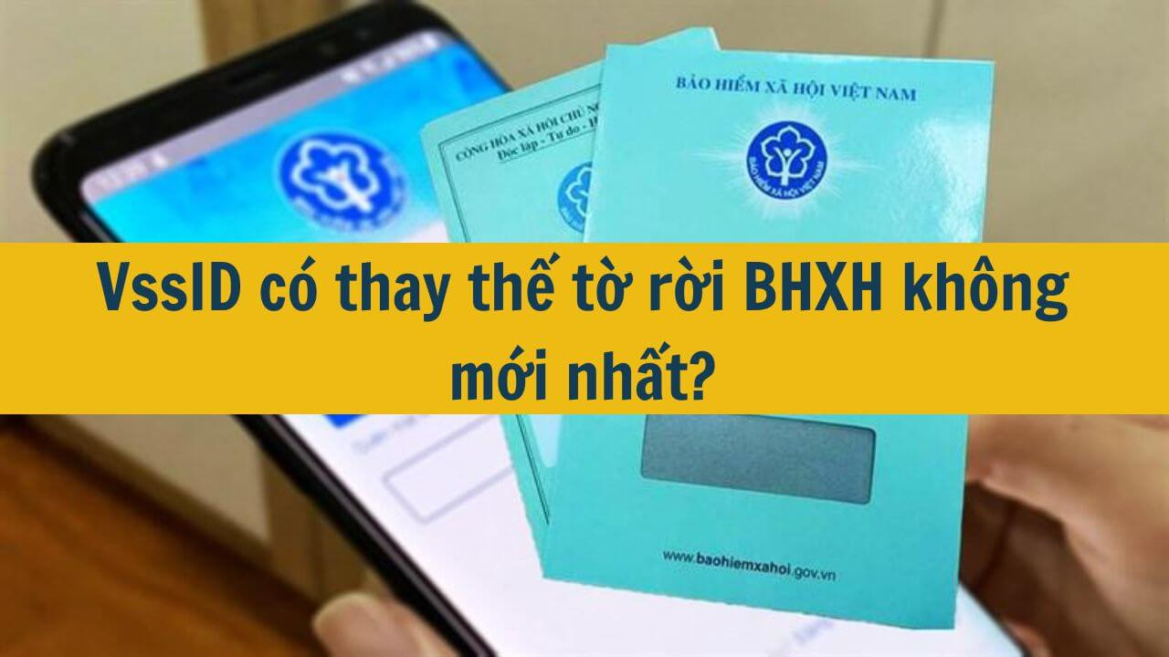 VssID có thay thế tờ rời BHXH không mới nhất 2025?