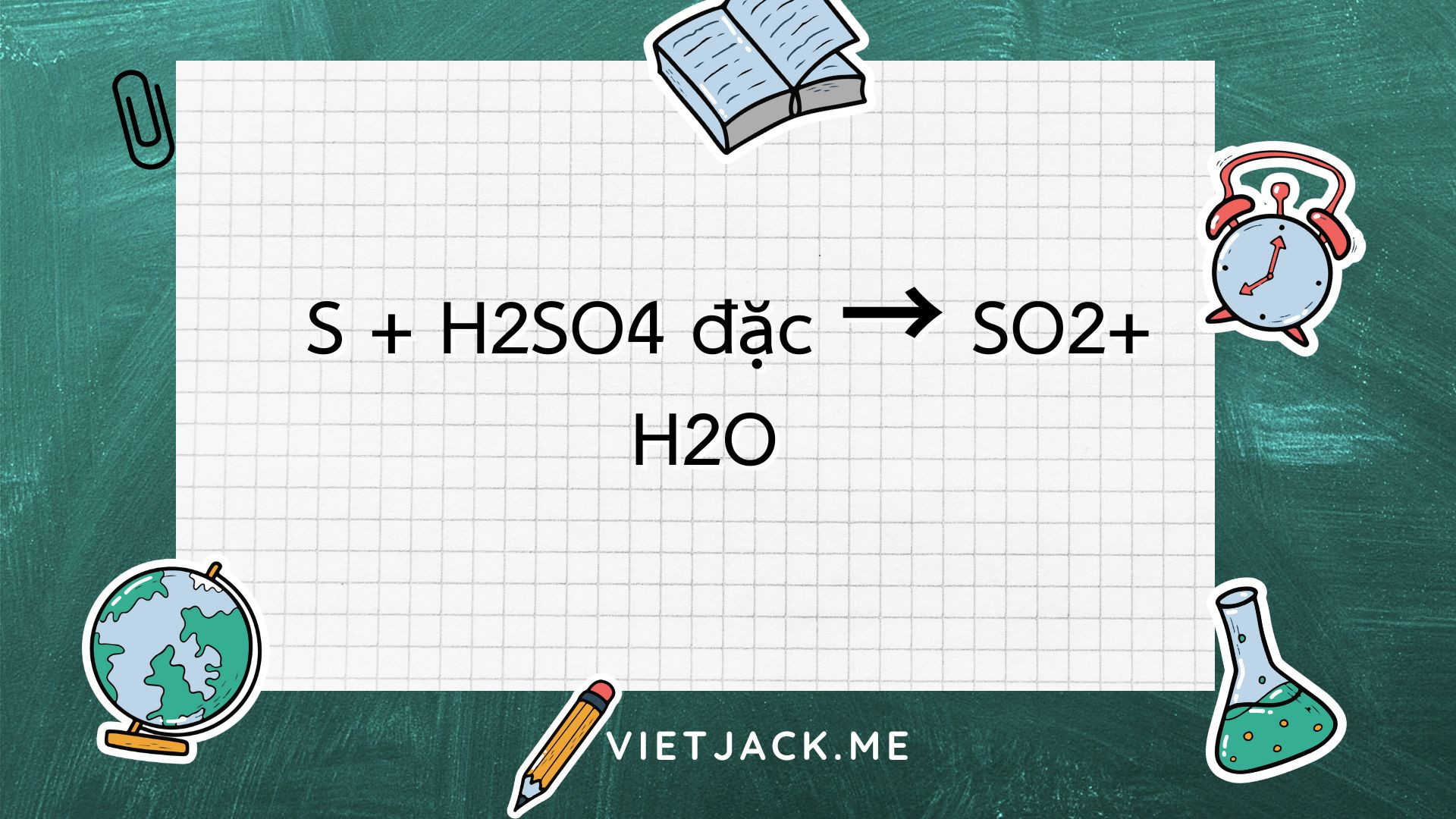 S + H2SO4 đặc → SO2+ H2O | S ra SO2