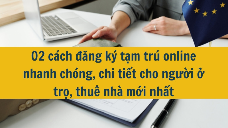 02 cách đăng ký tạm trú online nhanh chóng, chi tiết cho người ở trọ, thuê nhà mới nhất