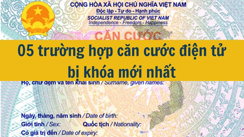 05 trường hợp căn cước điện tử bị khóa mới nhất