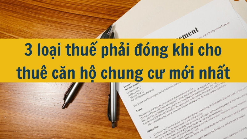 3 loại thuế phải đ&oacute;ng khi cho thu&ecirc; căn hộ chung cư mới nhất