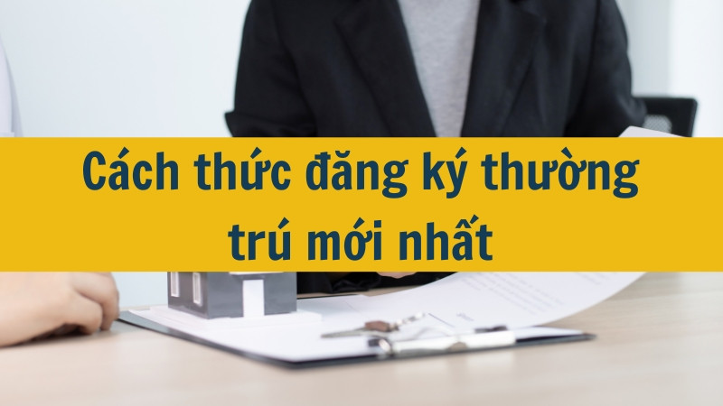 Cách thức đăng ký thường trú mới nhất