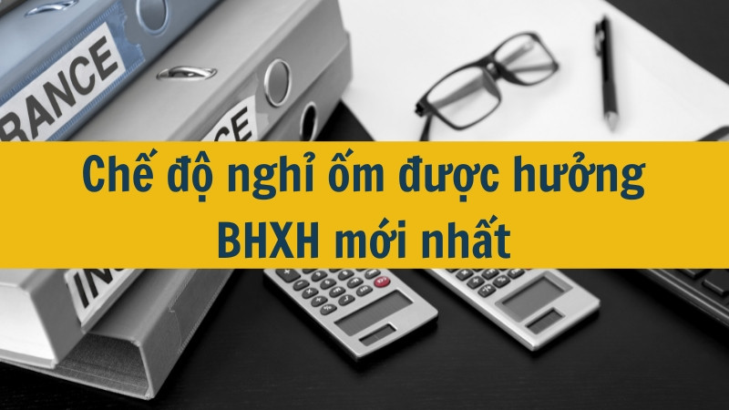 Chế độ nghỉ ốm được hưởng BHXH mới nhất