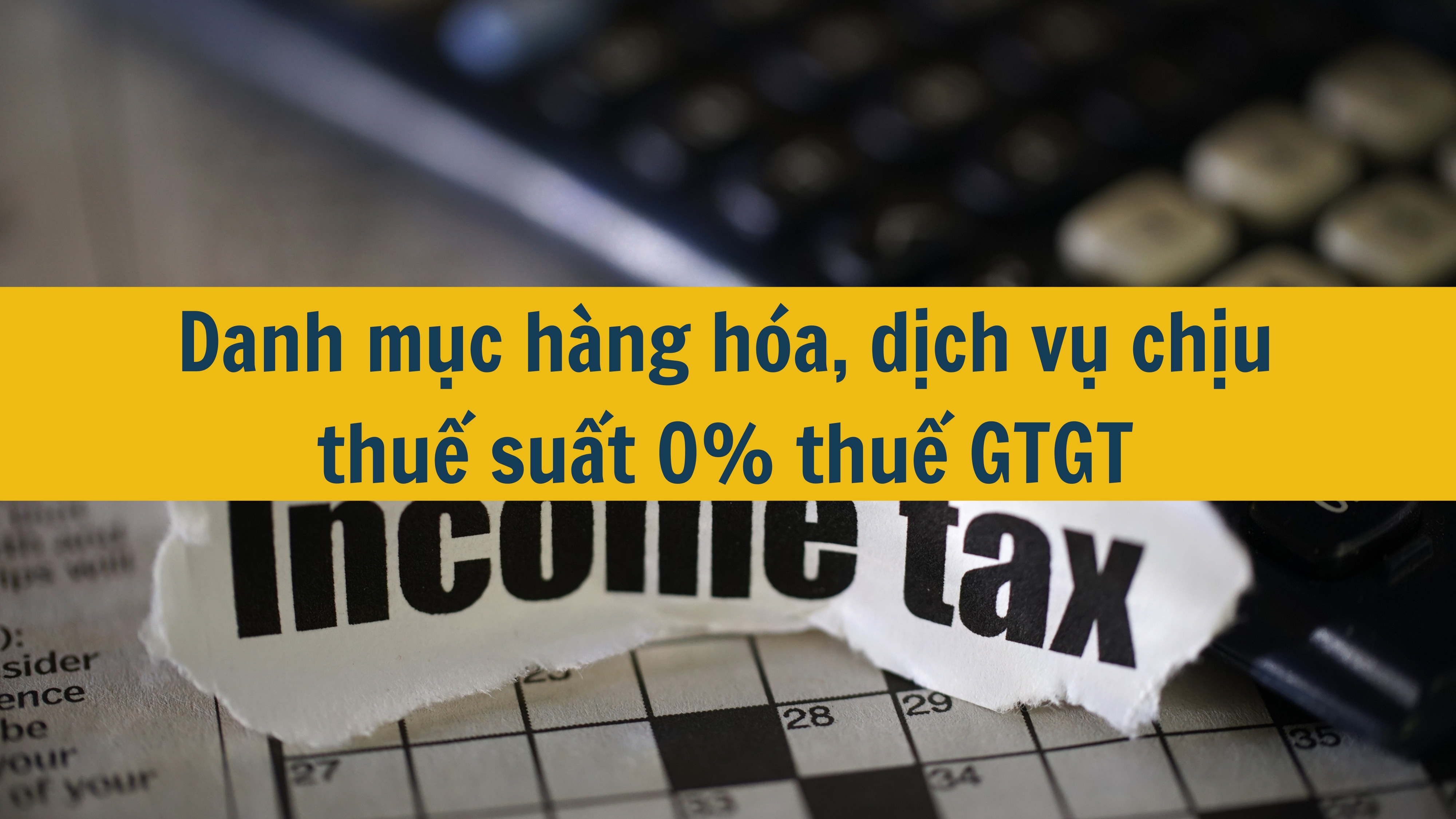 Danh mục hàng hóa, dịch vụ chịu thuế suất 0% thuế GTGT