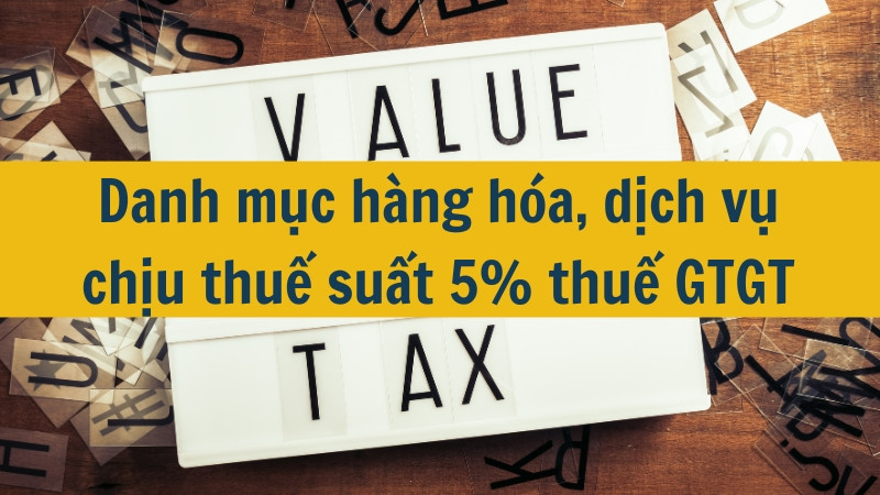 Danh mục h&agrave;ng h&oacute;a, dịch vụ chịu thuế suất 5% thuế GTGT