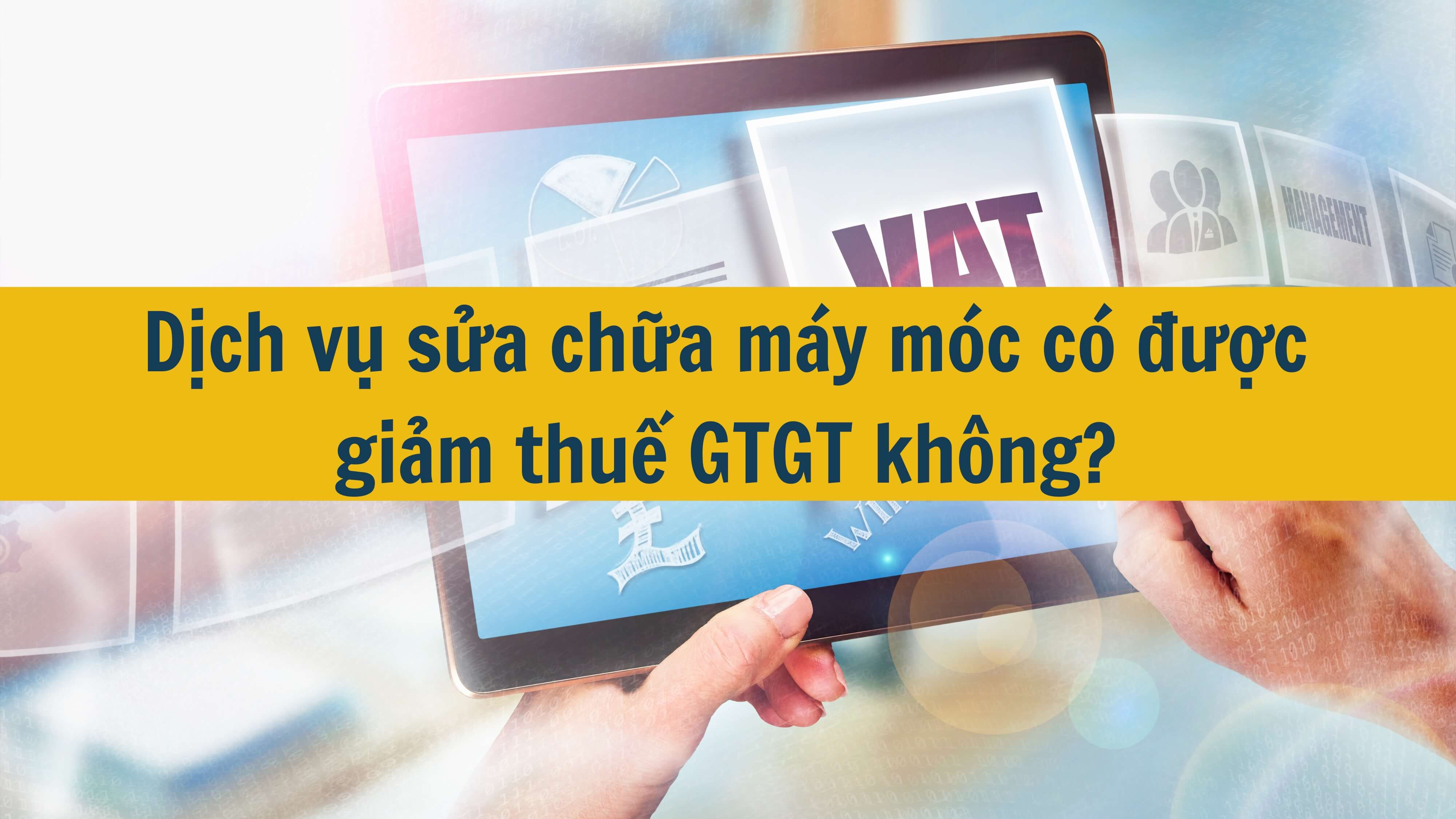 Dịch vụ sửa chữa máy móc có được giảm thuế GTGT không?