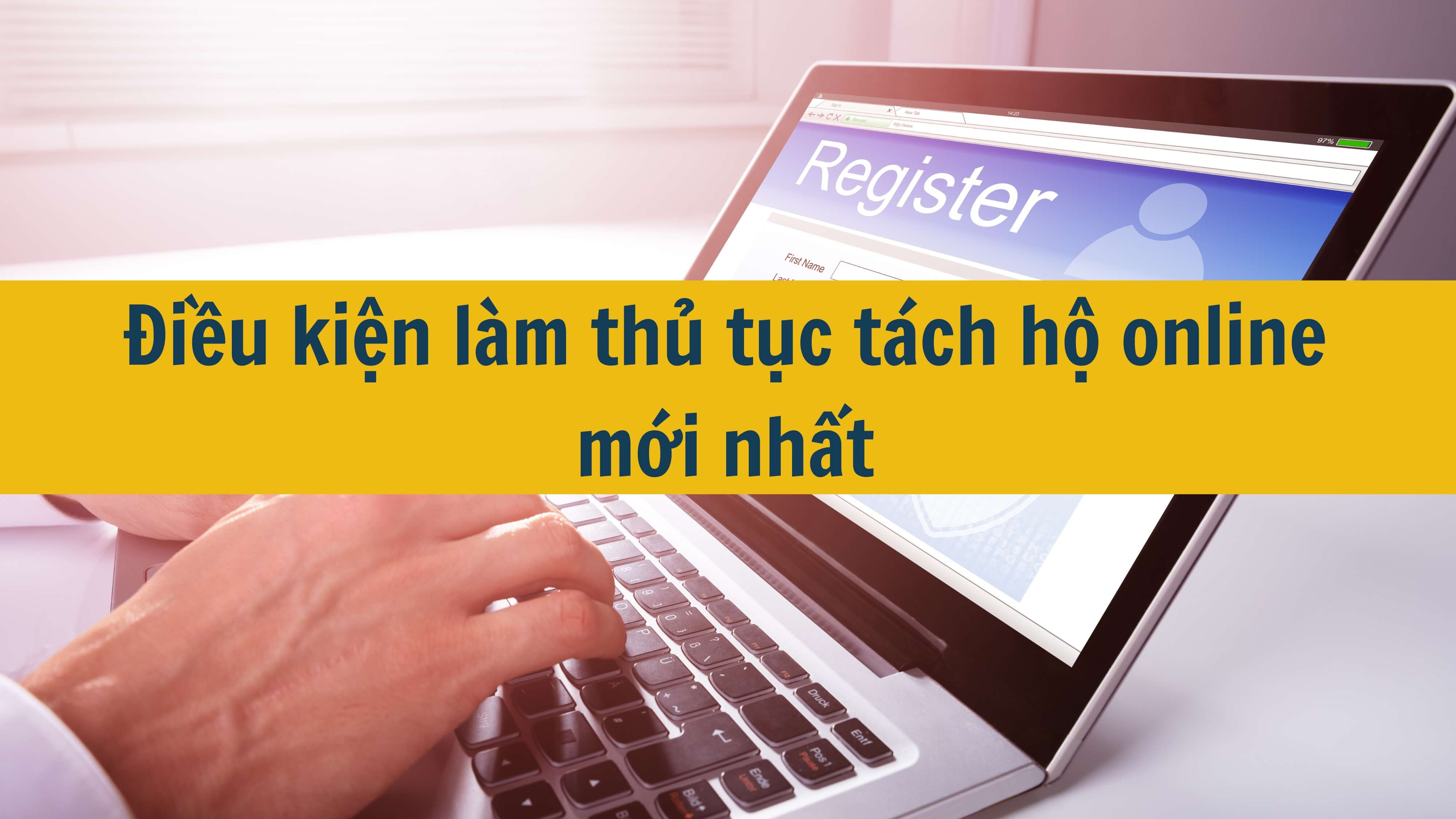 Điều kiện làm thủ tục tách hộ online mới nhất