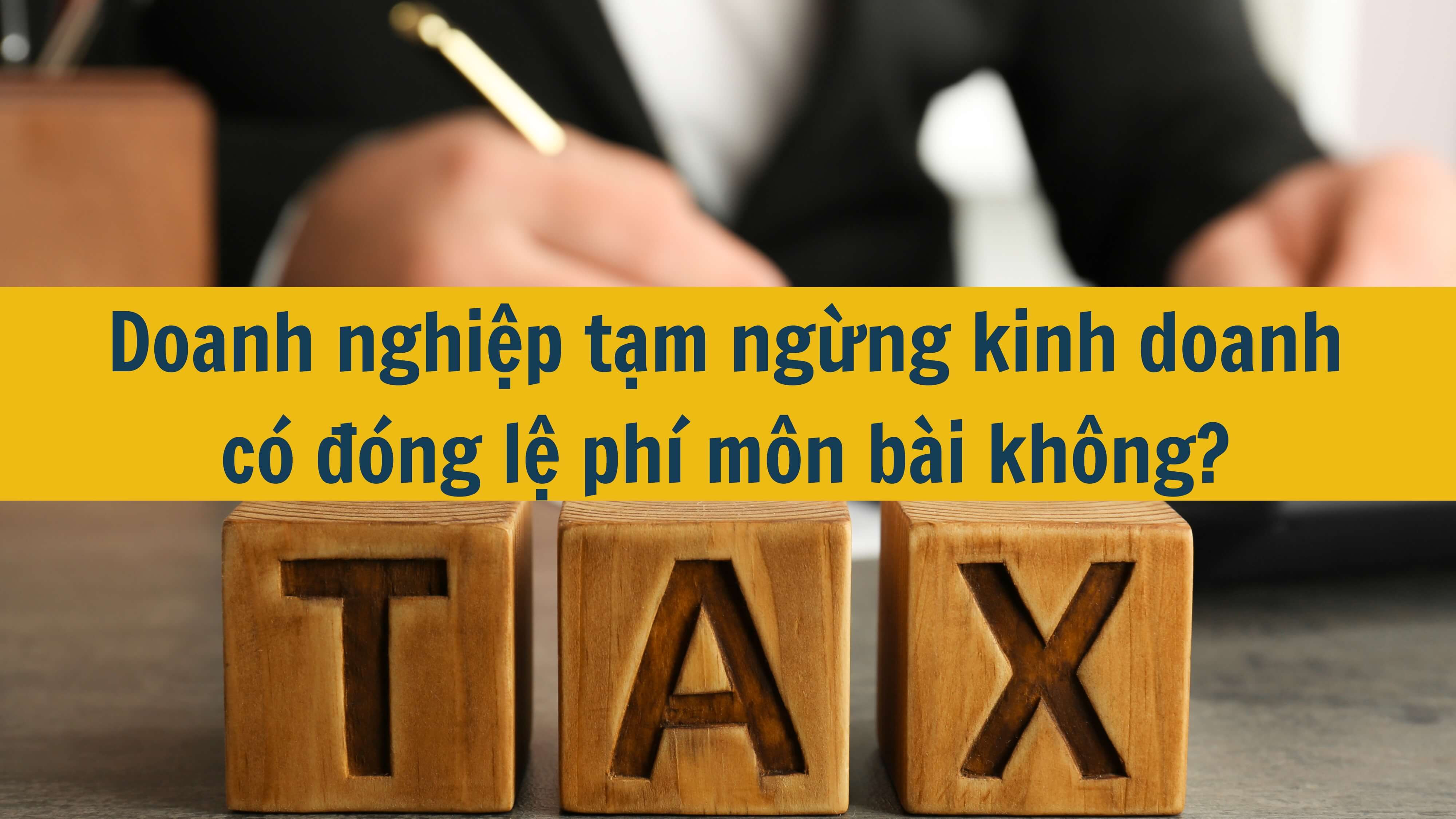 Doanh nghiệp tạm ngừng kinh doanh có đóng lệ phí môn bài không?