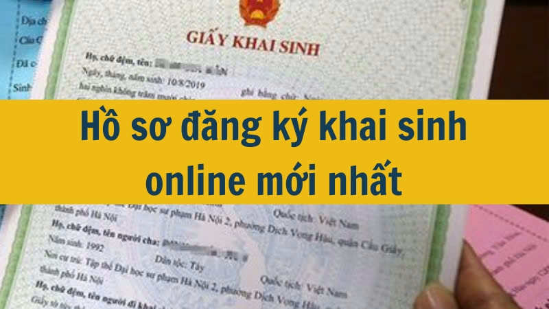 Hồ sơ đăng ký khai sinh online mới nhất