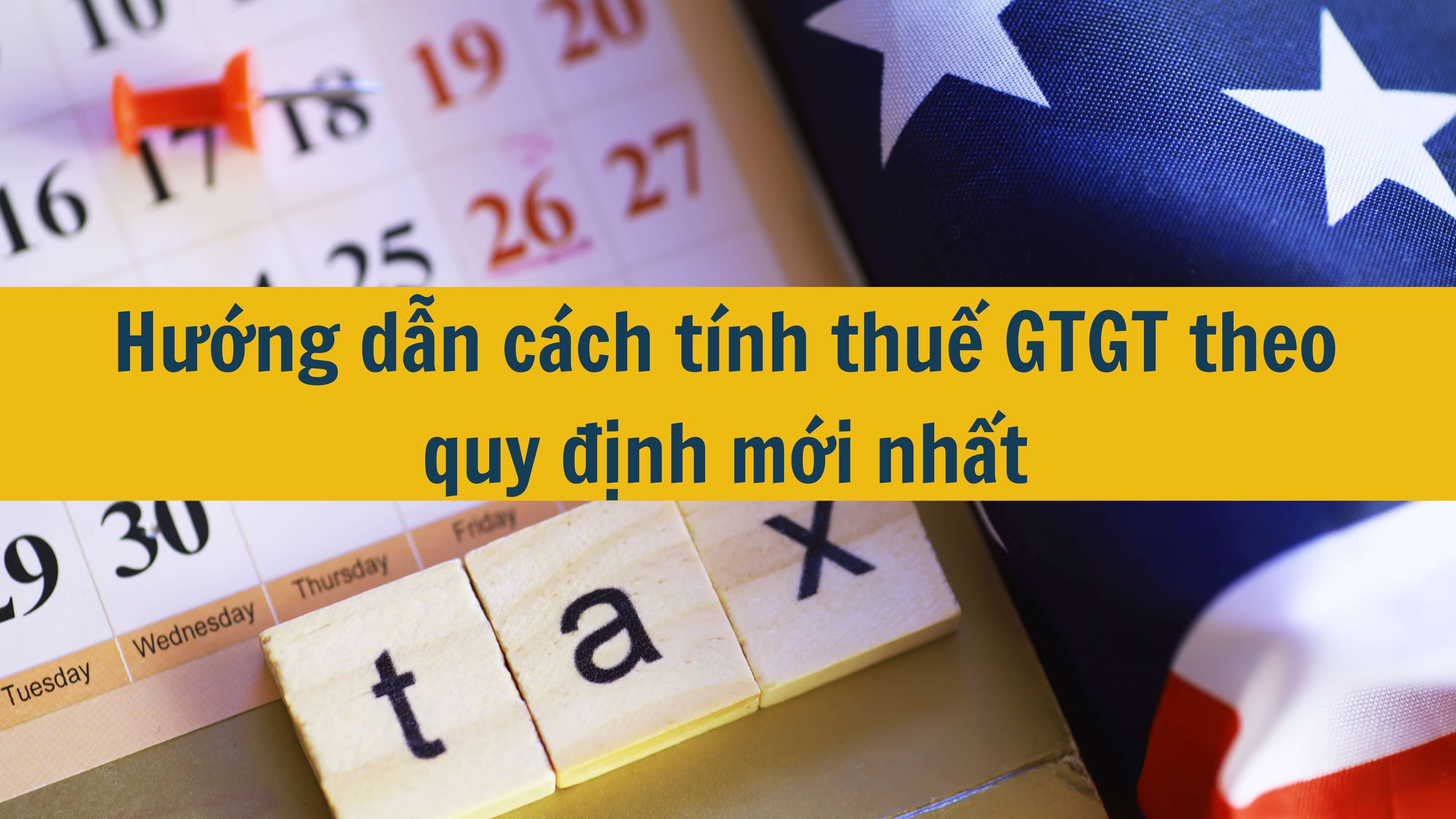 Hướng dẫn cách tính thuế GTGT theo quy định mới nhất