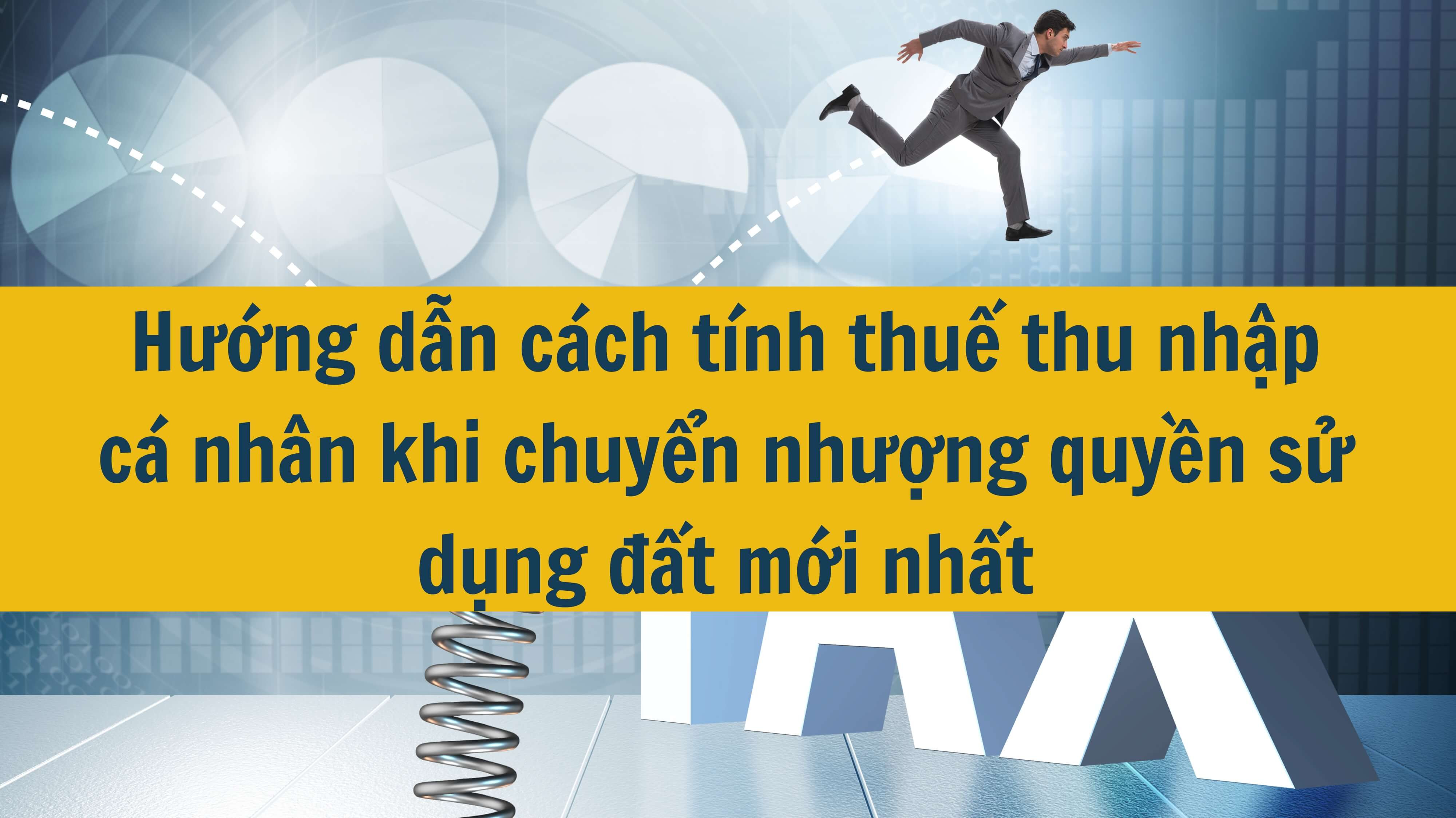 Hướng dẫn cách tính thuế thu nhập cá nhân khi chuyển nhượng quyền sử dụng đất