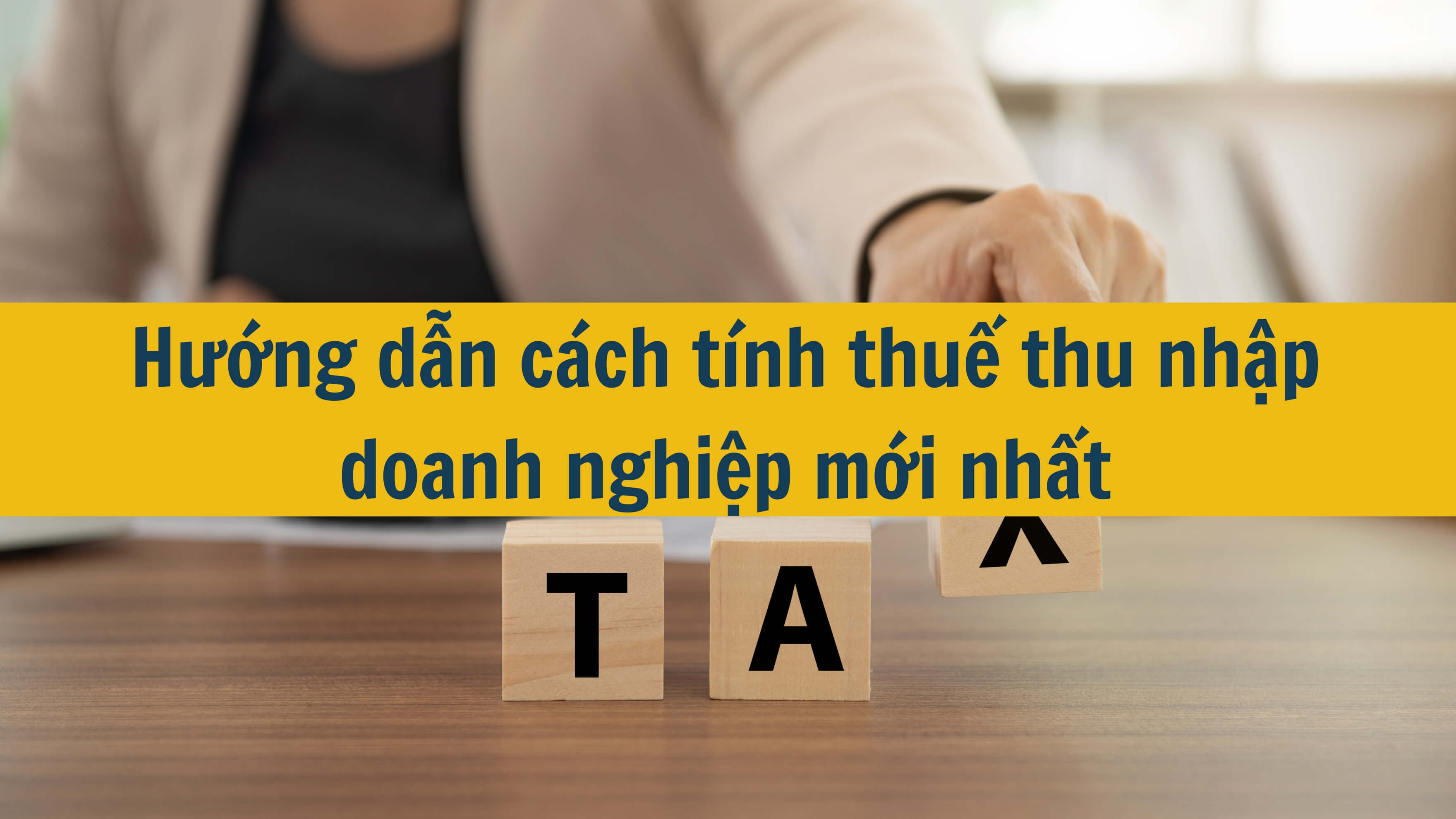 Hướng dẫn cách tính thuế thu nhập doanh nghiệp mới nhất