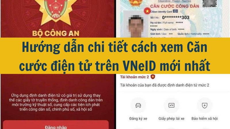 Hướng dẫn chi tiết cách xem Căn cước điện tử trên VNeID mới nhất