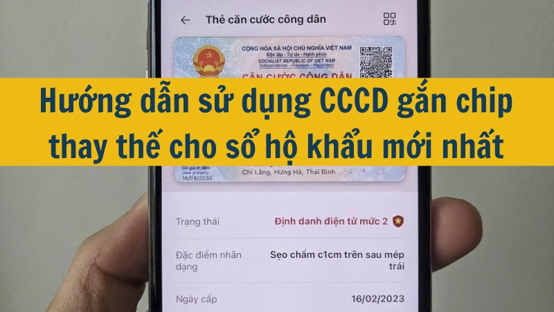 Hướng dẫn sử dụng CCCD gắn chip thay thế cho sổ hộ khẩu mới nhất