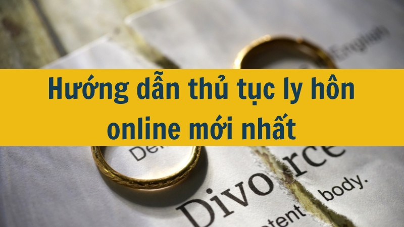 Hướng dẫn thủ tục ly hôn online mới nhất