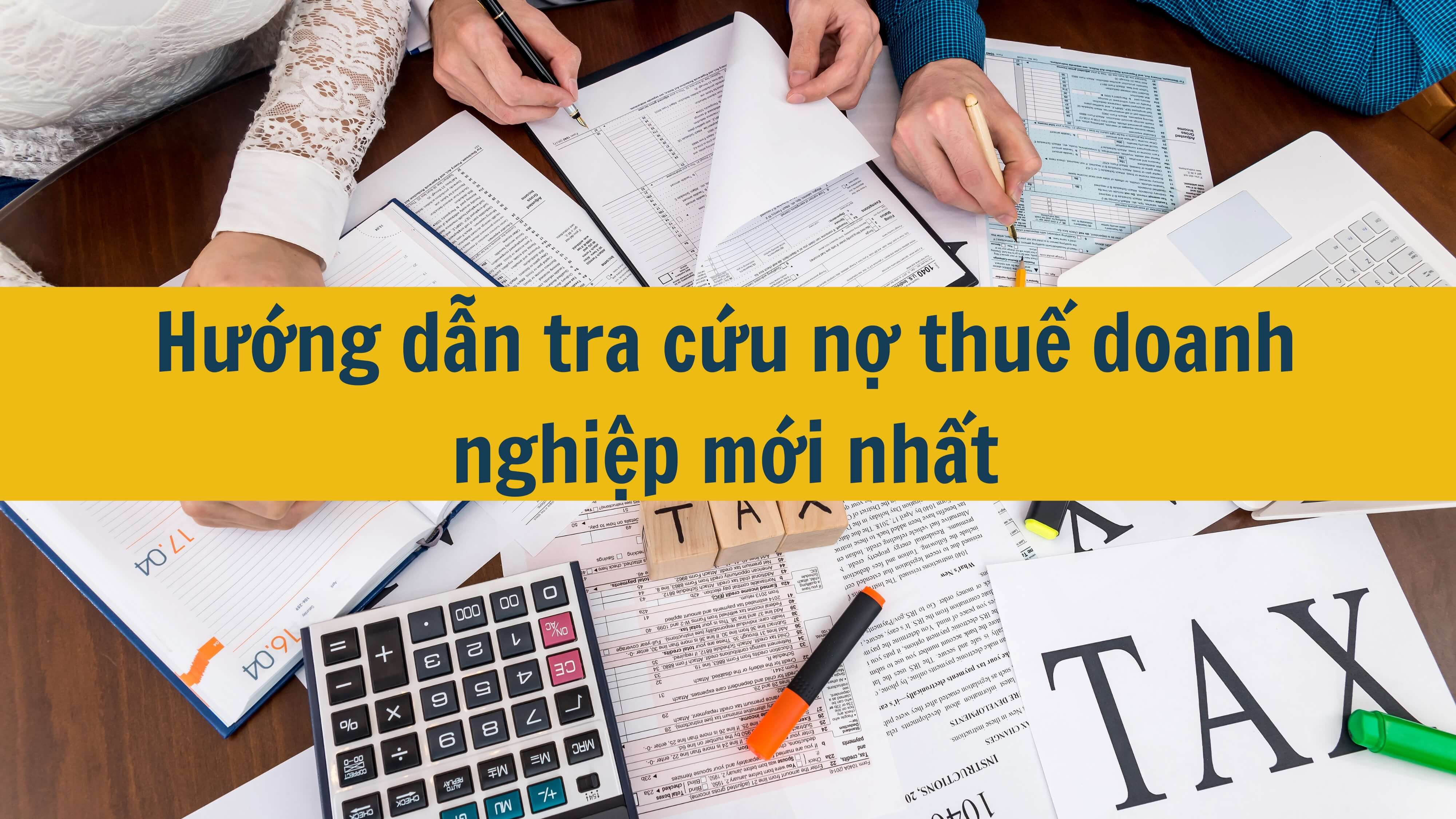 Hướng dẫn tra cứu nợ thuế doanh nghiệp mới nhất