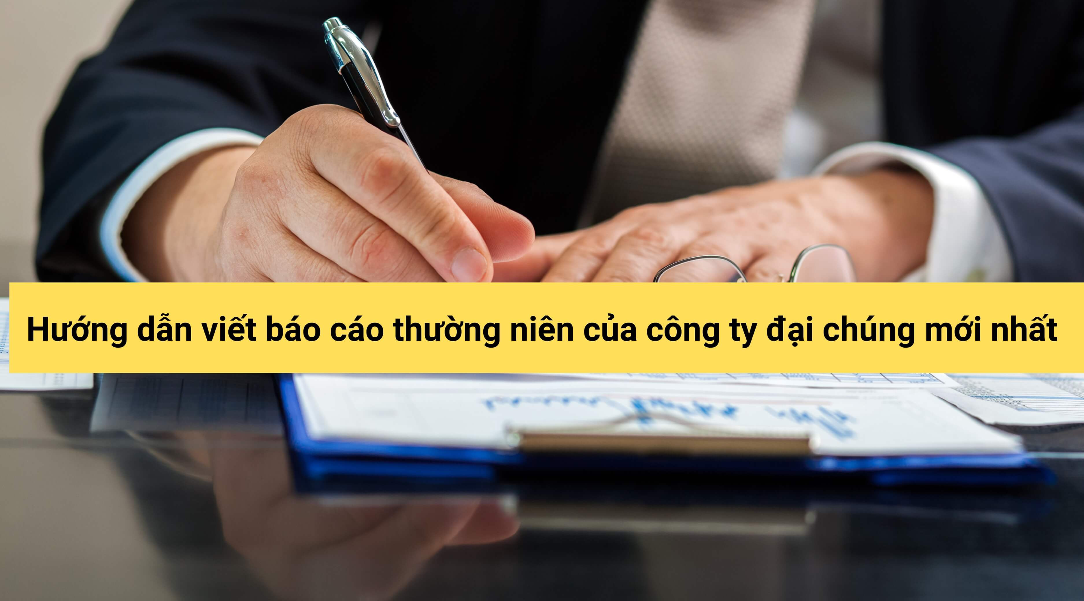 Hướng dẫn viết báo cáo thường niên của công ty đại chúng mới nhất