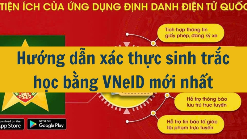 Hướng dẫn x&aacute;c thực sinh trắc học bằng VNeID mới nhất