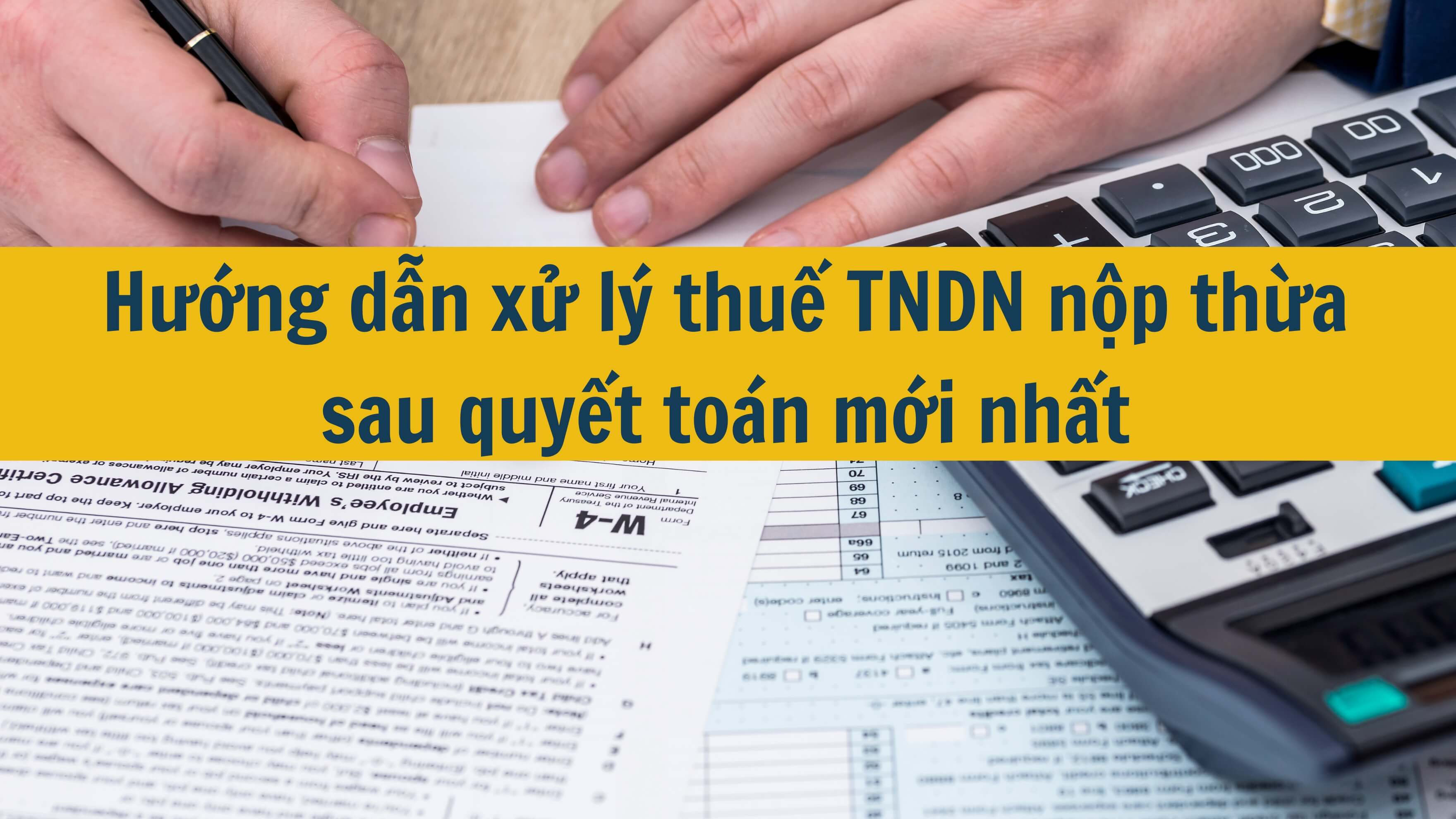 Hướng dẫn xử lý thuế TNDN nộp thừa sau quyết toán