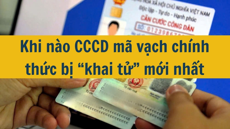 Khi nào CCCD mã vạch chính thức bị “khai tử” mới nhất