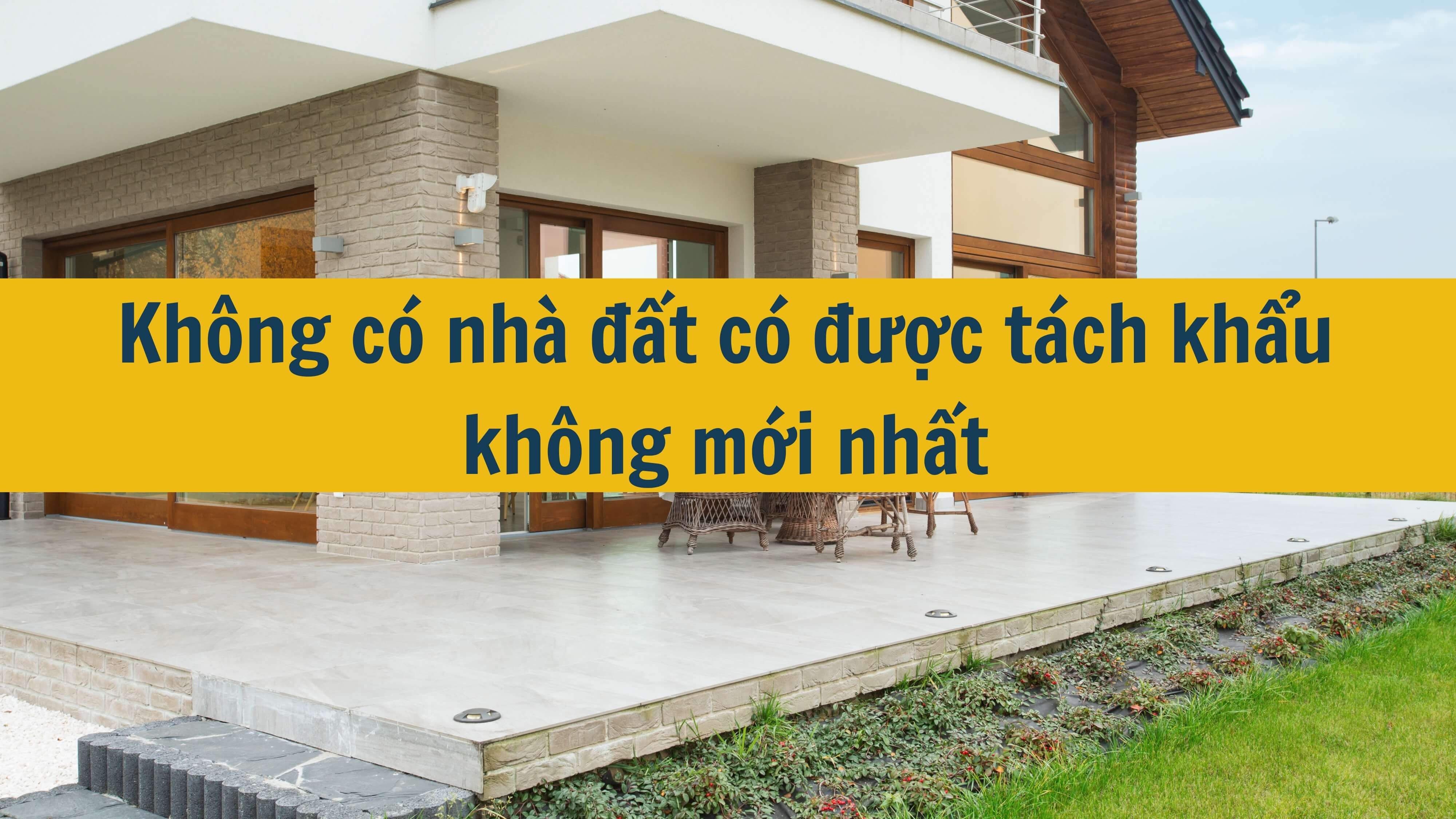 Không có nhà đất có được tách khẩu không mới nhất